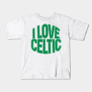 I LOVE CELTIC, Glasgow Celtic Football Club Green and White Text Design Kids T-Shirt